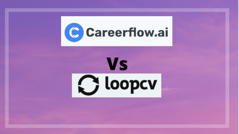 Careerflow vs LoopCV: A Comprehensive Comparison